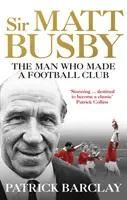 Sir Matt Busby: The Definitive Biography (Definitívny životopis) - Sir Matt Busby: The Definitive Biography