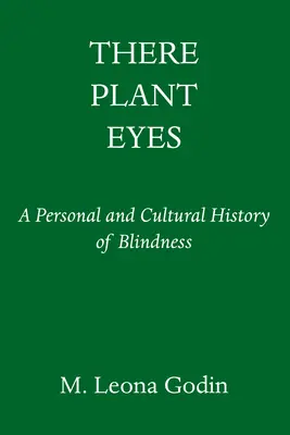 Oči rastlín: Osobné a kultúrne dejiny slepoty - There Plant Eyes: A Personal and Cultural History of Blindness