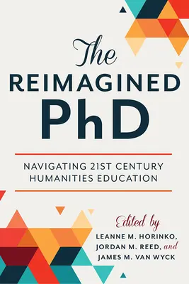 The Reimagined PhD: Navigácia v humanitnom vzdelávaní 21. storočia - The Reimagined PhD: Navigating 21st Century Humanities Education