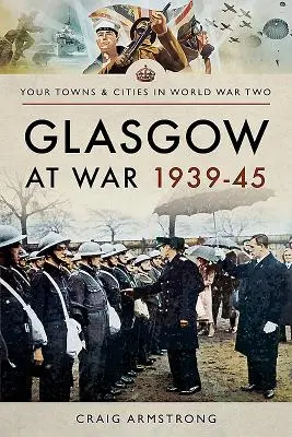 Glasgow vo vojne 1939 - 1945 - Glasgow at War 1939-45