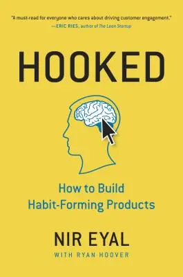 Háčik: Ako vytvárať produkty, ktoré vytvárajú návyky - Hooked: How to Build Habit-Forming Products