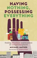 Nemať nič, vlastniť všetko: Hľadanie hojných spoločenstiev na neočakávaných miestach - Having Nothing, Possessing Everything: Finding Abundant Communities in Unexpected Places