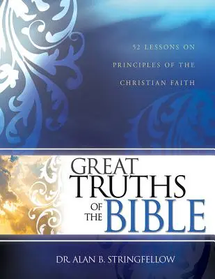 Veľké biblické pravdy: 52 lekcií o princípoch kresťanskej viery - Great Truths of the Bible: 52 Lessons on Principles of the Christian Faith