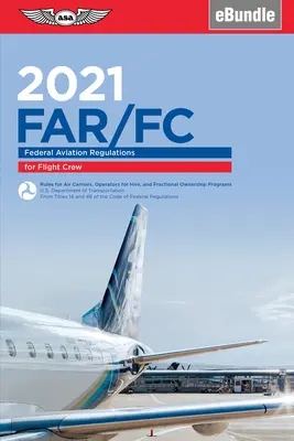 Far-FC 2021: Federálne letecké predpisy pre letové posádky (elektronický balík) (Federálny letecký úrad (FAA)/Av) - Far-FC 2021: Federal Aviation Regulations for Flight Crew (Ebundle) (Federal Aviation Administration (FAA)/Av)