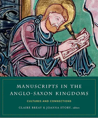 Rukopisy v anglosaských kráľovstvách: Vydavateľstvo: Kráľovské knihy v Anglicku: Kultúry a súvislosti - Manuscripts in the Anglo-Saxon Kingdoms: Cultures and Connections
