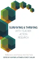 Prežiť a prosperovať s akčným výskumom učiteľov: Úvahy a rady z praxe - Surviving and Thriving with Teacher Action Research: Reflections and Advice from the Field
