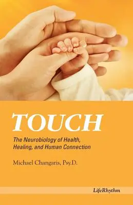 Dotyk: Neurobiológia zdravia, liečby a ľudského spojenia - Touch: The Neurobiology of Health, Healing, and Human Connection