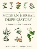 Moderná bylinná ambulancia: Príručka na výrobu liekov - The Modern Herbal Dispensatory: A Medicine-Making Guide