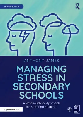 Zvládanie stresu na stredných školách: Prístup celej školy pre zamestnancov a študentov - Managing Stress in Secondary Schools: A Whole-School Approach for Staff and Students