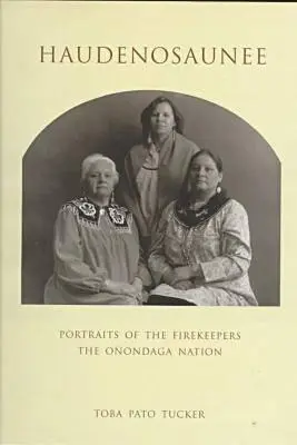 Haudenosaunee: Portréty strážcov ohňa, národ Onondaga - Haudenosaunee: Portraits of the Firekeepers, the Onondaga Nation