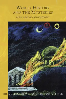 Svetové dejiny a tajomstvá: Vo svetle antropozofie (Cw 233) - World History and the Mysteries: In the Light of Anthroposophy (Cw 233)