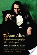 Tarzan nažive: Definitívny životopis lorda Greystokea - Tarzan Alive: A Definitive Biography of Lord Greystoke