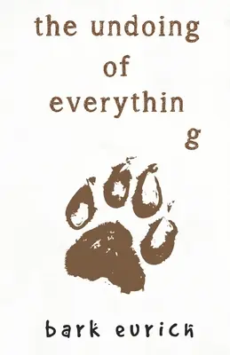 Zničenie všetkého - The Undoing of Everything