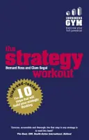 Cvičenie stratégie - 10 osvedčených krokov, vďaka ktorým si vybudujete schopnosti strategického myslenia - Strategy Workout - The 10 tried-and-tested steps that will build your strategic thinking skills