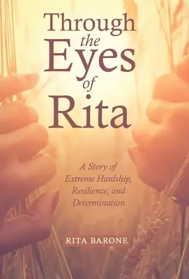 Očami Rity: Príbeh o extrémnych ťažkostiach, odolnosti a odhodlaní - Through the Eyes of Rita: A Story of Extreme Hardship, Resilience, and Determination