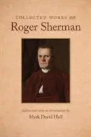 Súborné dielo Rogera Shermana - Collected Works of Roger Sherman