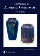 Životopisy v americkom keramickom umení: 1870-1970 - Biographies in American Ceramic Art: 1870-1970