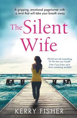 Tichá manželka: strhujúci, emotívny zvrat, ktorý vám vyrazí dych - The Silent Wife: A Gripping, Emotional Page-Turner with a Twist That Will Take Your Breath Away