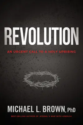 Revolúcia: Naliehavá výzva k svätému povstaniu - Revolution: An Urgent Call to a Holy Uprising