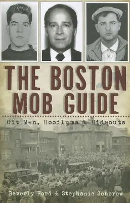 Sprievodca bostonskou mafiou: Nájomní vrahovia, chuligáni a úkryty - The Boston Mob Guide: Hit Men, Hoodlums & Hideouts