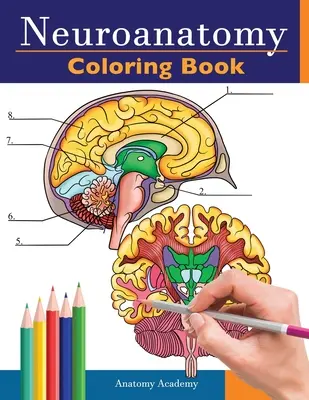 Neuroanatomy Coloring Book: Neuveriteľne podrobné samovymaľovánky ľudského mozgu pre neurovedcov Ideálny darček pre študentov lekárskych fakúlt, sestry - Neuroanatomy Coloring Book: Incredibly Detailed Self-Test Human Brain Coloring Book for Neuroscience Perfect Gift for Medical School Students, Nur