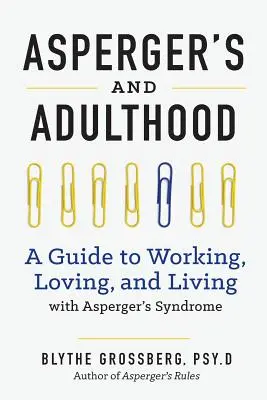 Aspergeri a dospelosť: Príručka pre prácu, lásku a život s Aspergerovým syndrómom - Aspergers and Adulthood: A Guide to Working, Loving, and Living with Aspergers Syndrome