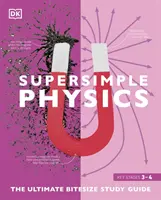 Superjednoduchá fyzika - Najjednoduchšia študijná príručka - Super Simple Physics - The Ultimate Bitesize Study Guide
