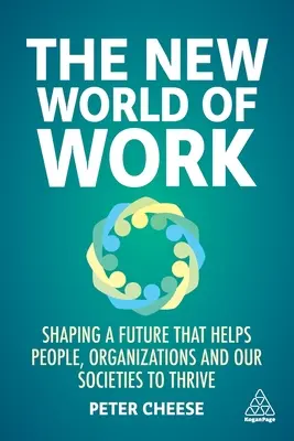 Nový svet práce: Tvorba budúcnosti, ktorá pomáha ľuďom, organizáciám a našim spoločnostiam prosperovať - The New World of Work: Shaping a Future That Helps People, Organizations and Our Societies to Thrive