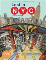 Lost in Nyc: Dobrodružstvo v metre: A Toon Graphic - Lost in Nyc: A Subway Adventure: A Toon Graphic