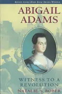 Abigail Adamsová: Svedkyňa revolúcie - Abigail Adams: Witness to a Revolution