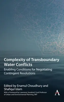 Zložitosť cezhraničných vodných konfliktov: Umožnenie podmienok na vyjednávanie podmienečných riešení - Complexity of Transboundary Water Conflicts: Enabling Conditions for Negotiating Contingent Resolutions