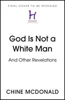 Boh nie je biely muž - A iné zjavenia - God Is Not a White Man - And Other Revelations