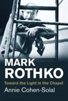 Mark Rothko: K svetlu v kaplnke - Mark Rothko: Toward the Light in the Chapel