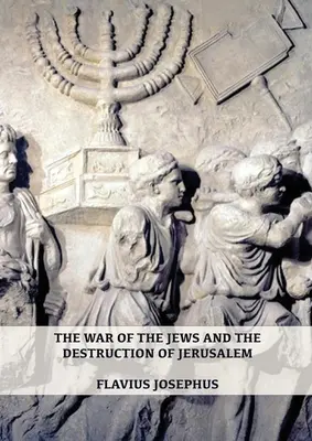 Vojna Židov a zničenie Jeruzalema: (7 kníh v 1, veľká tlač) (1) (Dejiny židovských vojen a ich starožitnosti) (španielsky - The War of the Jews and the Destruction of Jerusalem: (7 Books in 1, Large Print) (1) (History of the Wars of the Jews and Their Antiquities) (Spanish