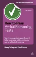 Ako prejsť testami verbálneho uvažovania: Testy zahŕňajúce chýbajúce slová, slovné spojenia, zámenu slov, skryté vety a slovné logické uvažovanie - How to Pass Verbal Reasoning Tests: Tests Involving Missing Words, Word Links, Word Swap, Hidden Sentences, and Verbal Logical Reasoning