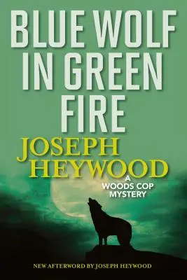 Modrý vlk v zelenom ohni: Záhada lesného policajta - Blue Wolf in Green Fire: A Woods Cop Mystery