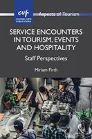 Service Encounters in Tourism, Events and Hospitality (Stretnutia so službami v cestovnom ruchu, na podujatiach a v hotelierstve): Vychádzky a prezentácie v oblasti cestovného ruchu a turizmu: perspektívy zamestnancov - Service Encounters in Tourism, Events and Hospitality: Staff Perspectives