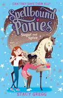 Zakliate poníky: Cukor a korenie - Spellbound Ponies: Sugar and Spice