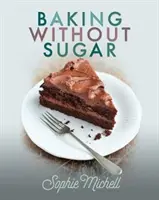 Pečenie bez cukru - Baking Without Sugar
