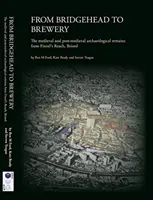 Od mosta k pivovaru - stredoveké a poststredoveké archeologické nálezy z Finzel's Reach v Bristole - From Bridgehead to Brewery - The Medieval and Post-Medieval Archaeological Remains from Finzel's Reach, Bristol