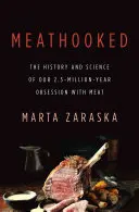 Meathooked (v preklade: Mäso): História a veda o našej 2,5-miliónovej posadnutosti mäsom - Meathooked: The History and Science of Our 2.5-Million-Year Obsession with Meat