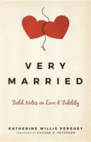 Veľmi ženatý: Poznámky z terénu o láske a vernosti - Very Married: Field Notes on Love and Fidelity