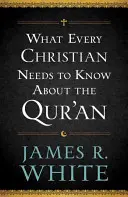 Čo potrebuje každý kresťan vedieť o Koráne - What Every Christian Needs to Know about the Qur'an