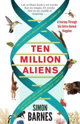 Desať miliónov mimozemšťanov: Cesta naprieč celou živočíšnou ríšou - Ten Million Aliens: A Journey Through the Entire Animal Kingdom