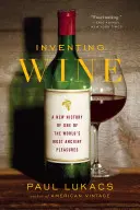 Vynájdenie vína: Nové dejiny jedného z najstarších pôžitkov na svete - Inventing Wine: A New History of One of the World's Most Ancient Pleasures