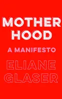 Materstvo - Manifest - Motherhood - A Manifesto