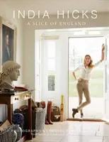 India Hicksová: Kúsok Anglicka - India Hicks: A Slice of England