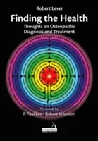 Hľadanie zdravia - myšlienky o osteopatickej diagnostike a liečbe - Finding the Health - Thoughts on Osteopathic Diagnosis and Treatment