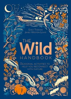 Divoká príručka - Sezónne aktivity, ktoré vám pomôžu obnoviť kontakt s prírodou - Wild Handbook - Seasonal activities to help you reconnect with nature