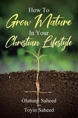 Ako dozrieť v kresťanskom životnom štýle - How To Grow Mature In Your Christian Lifestyle